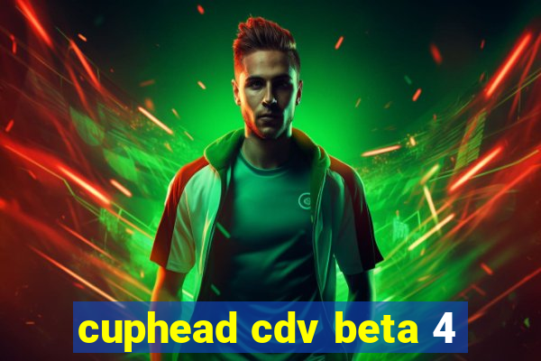 cuphead cdv beta 4